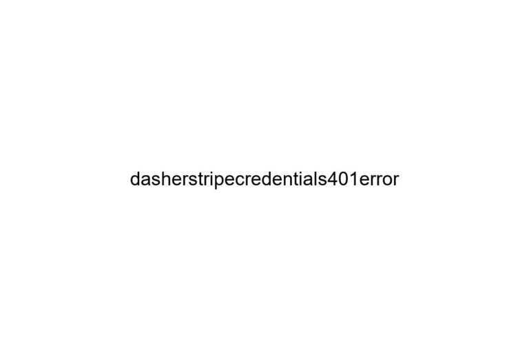 dasherstripecredentials401error