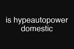 is hypeautopower domestic