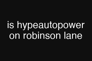 is hypeautopower on robinson lane